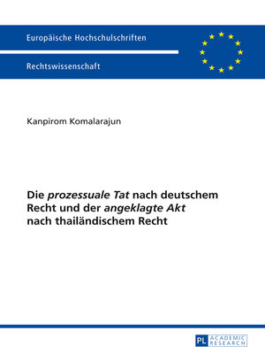 cover image of Die «prozessuale Tat» nach deutschem Recht und der «angeklagte Akt» nach thailaendischem Recht